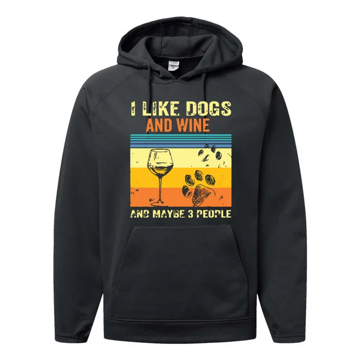 I Like Wine My Dog And Maybe 3 People Performance Fleece Hoodie