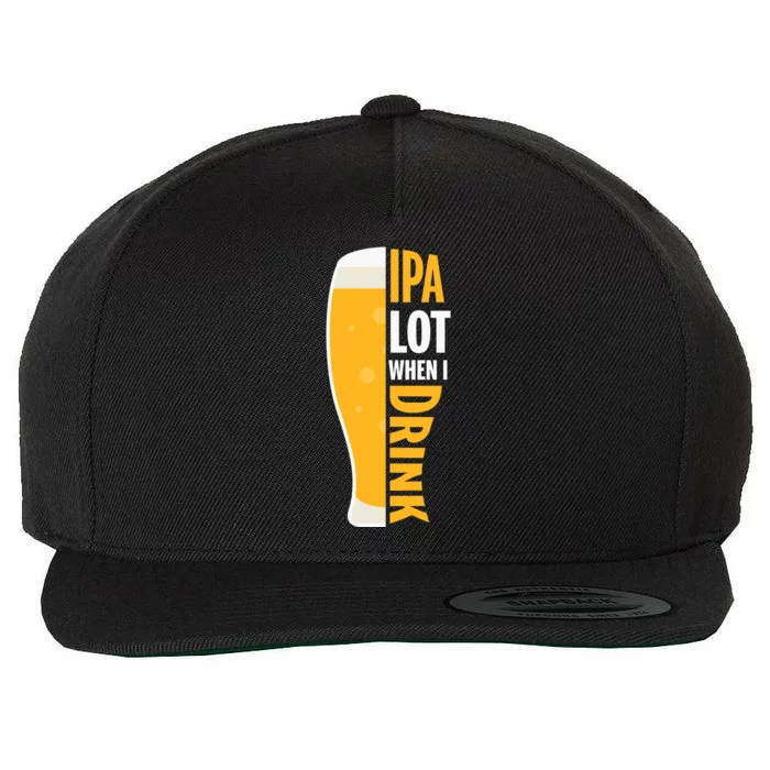 IPA Lot When I Drink Beer Lover Drinking Team Beer Gift Wool Snapback Cap