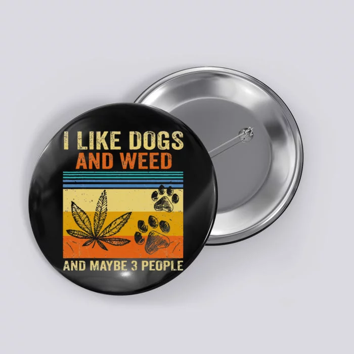 I Like Weed My Dog And Maybe 3 People Button