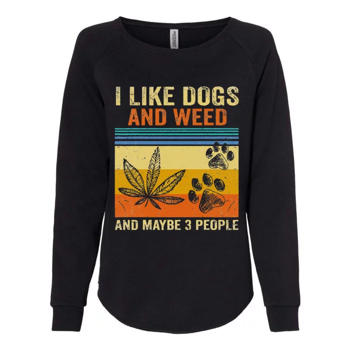 I Like Weed My Dog And Maybe 3 People Womens California Wash Sweatshirt