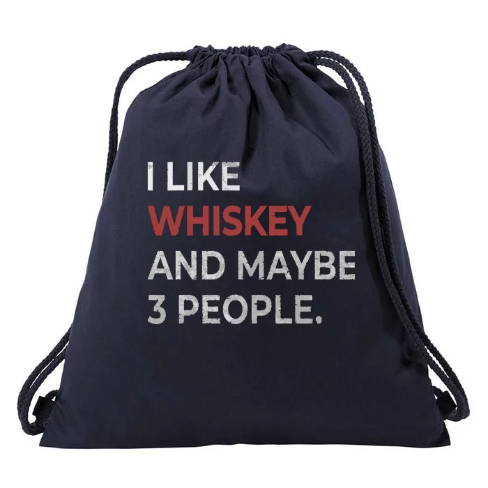 I Like Whiskey And Maybe 3 People Whiskey Lover Drawstring Bag