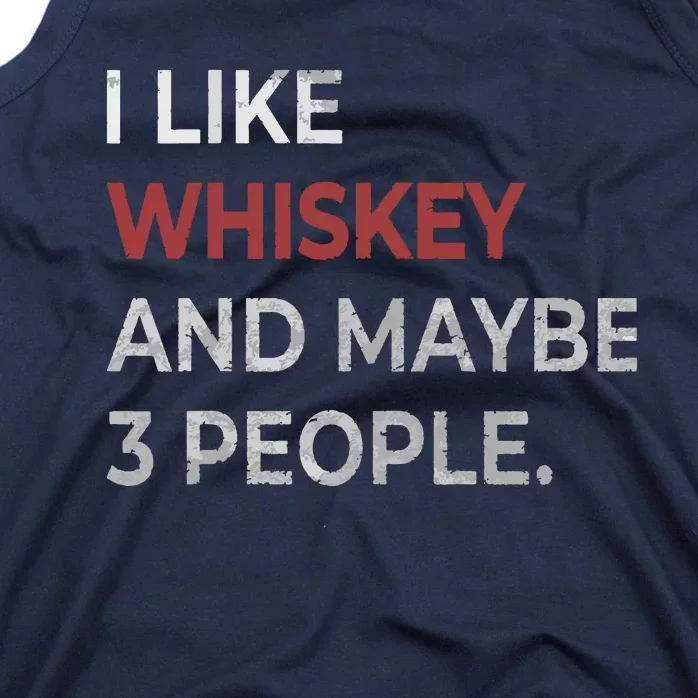 I Like Whiskey And Maybe 3 People Whiskey Lover Tank Top