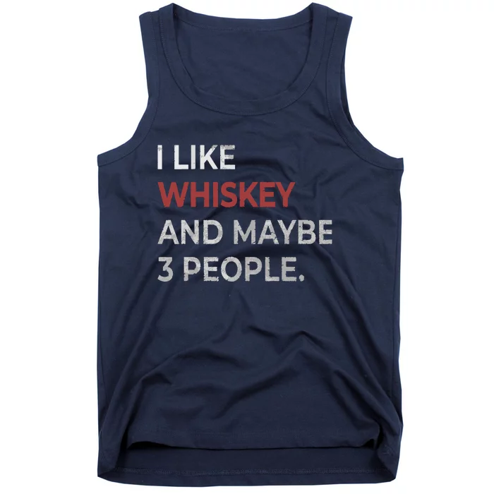 I Like Whiskey And Maybe 3 People Whiskey Lover Tank Top