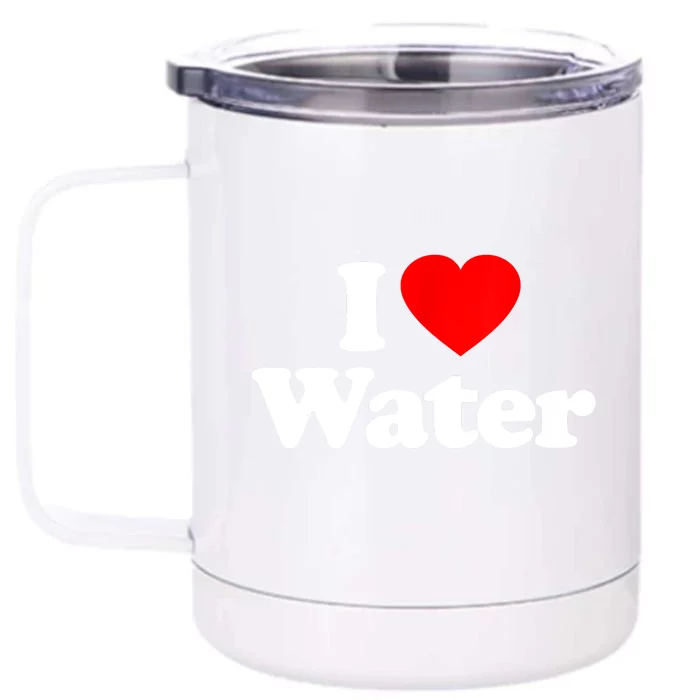 I Love Water Heart Funny Front & Back 12oz Stainless Steel Tumbler Cup