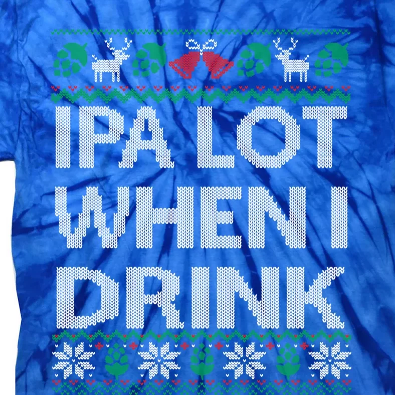 Ipa Lot When I Ugly Christmas Craft Beer Er Great Gift Tie-Dye T-Shirt