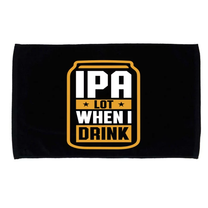 IPA Lot When I Drink Beer Lover Father's Day GIft Microfiber Hand Towel