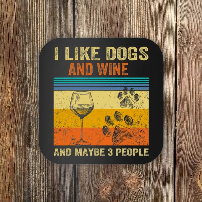 I Like Wine My Dog And Maybe 3 People Men Women Coaster