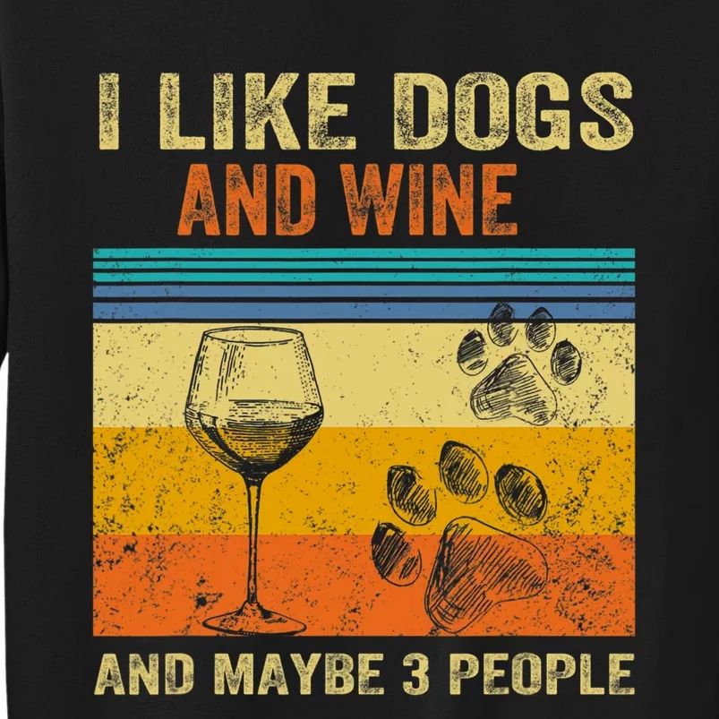 I Like Wine My Dog And Maybe 3 People Men Women Tall Sweatshirt