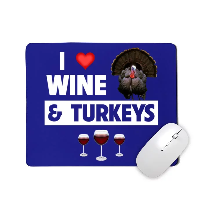 I Love Wine And Turkeys Bird Watching Ing Thanksgiving Gift Mousepad