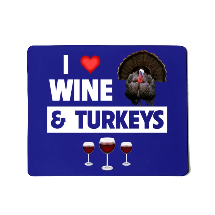 I Love Wine And Turkeys Bird Watching Ing Thanksgiving Gift Mousepad