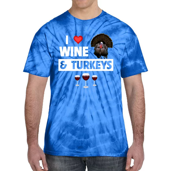 I Love Wine And Turkeys Bird Watching Ing Thanksgiving Gift Tie-Dye T-Shirt