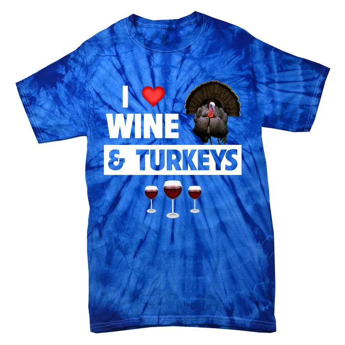 I Love Wine And Turkeys Bird Watching Ing Thanksgiving Gift Tie-Dye T-Shirt