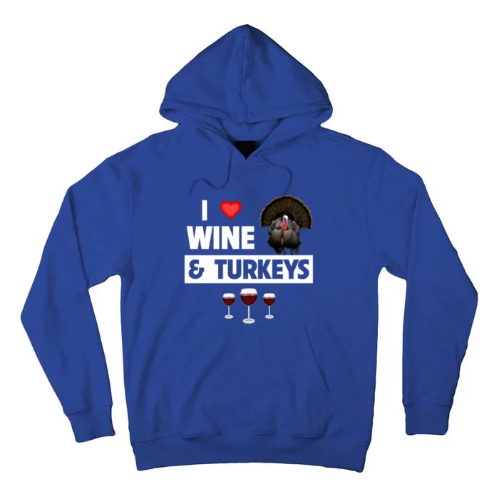 I Love Wine And Turkeys Bird Watching Ing Thanksgiving Gift Tall Hoodie