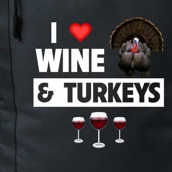 I Love Wine And Turkeys Bird Watching Ing Thanksgiving Gift Daily Commute Backpack