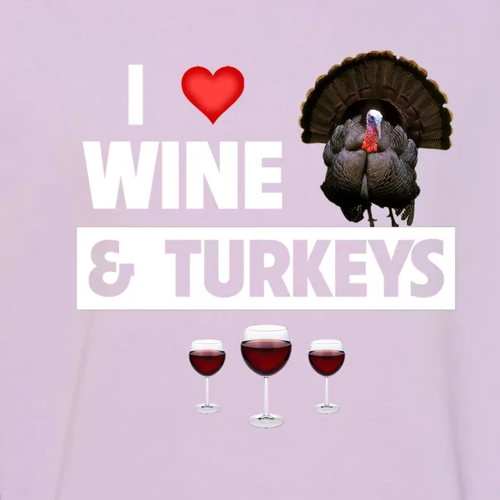 I Love Wine And Turkeys Bird Watching Ing Thanksgiving Gift Garment-Dyed Sweatshirt