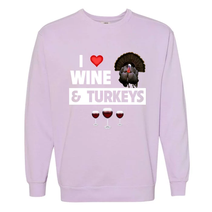 I Love Wine And Turkeys Bird Watching Ing Thanksgiving Gift Garment-Dyed Sweatshirt