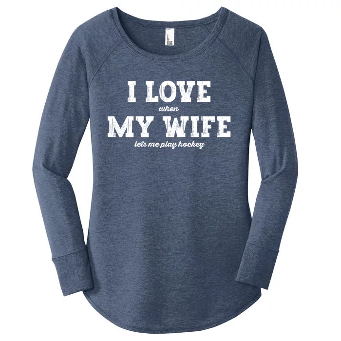 I Love When My Wife Lets Me Play Hockey Gift Women's Perfect Tri Tunic Long Sleeve Shirt