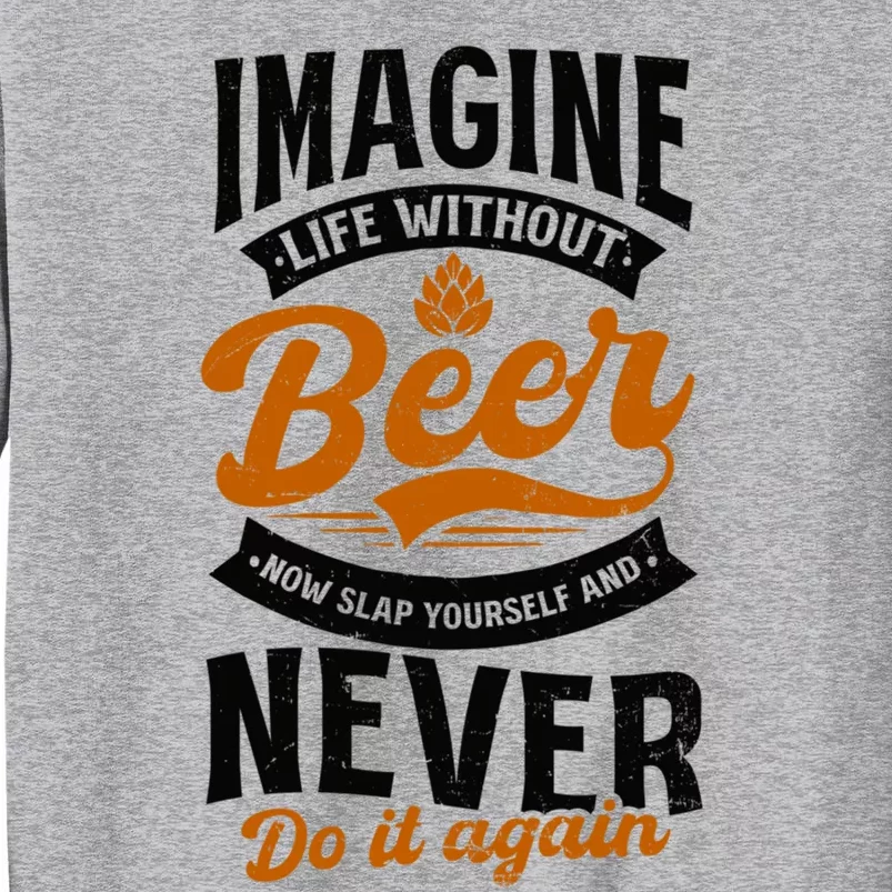 Imagine Life Without Beer Design Bbq Beer Freedom Funny Gift Sweatshirt