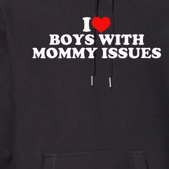 I Love With Mommy Issues Premium Hoodie