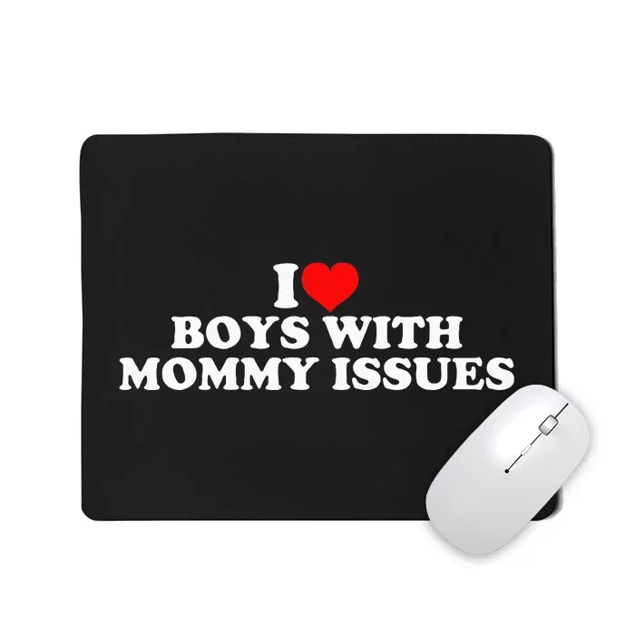 I Love With Mommy Issues Mousepad