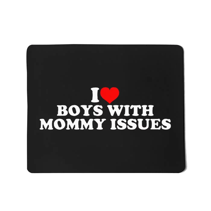 I Love With Mommy Issues Mousepad