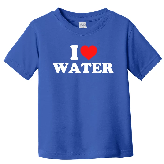 I Love Water Gift Toddler T-Shirt