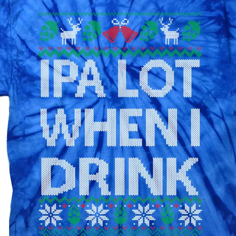 Ipa Lot When I Ugly Christmas Craft Beer Er Great Gift Tie-Dye T-Shirt