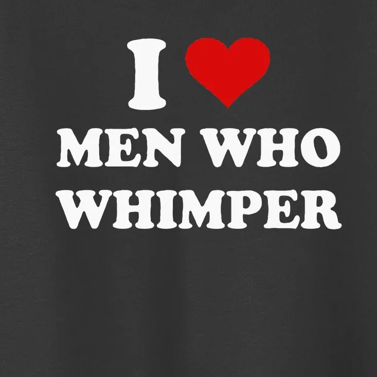 I Love Who Whimper Funny I Heart Toddler T-Shirt