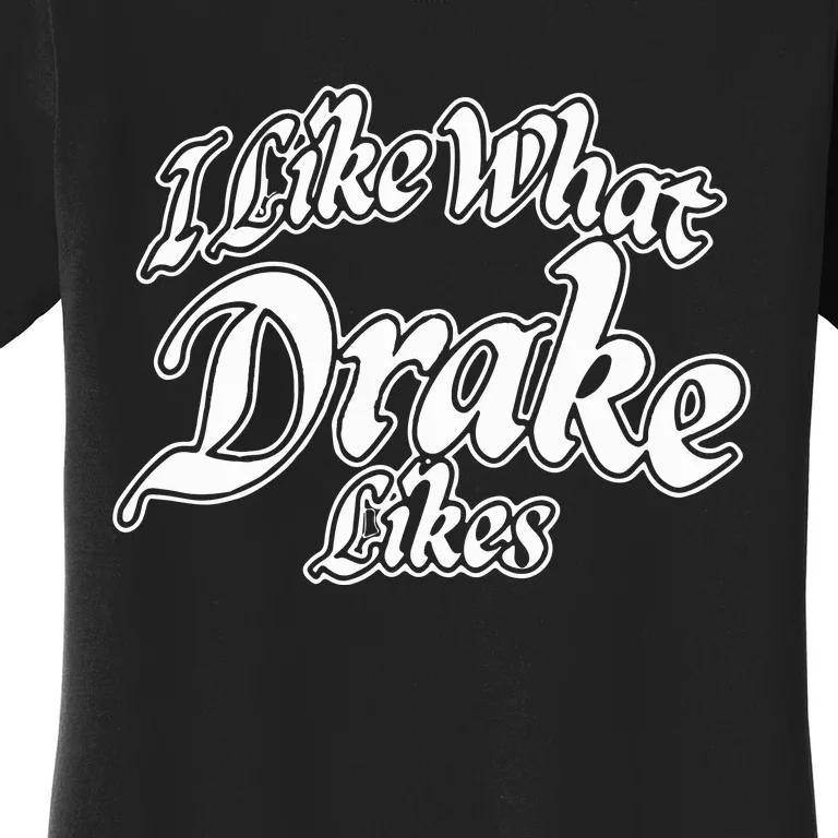 I Like What Women's T-Shirt