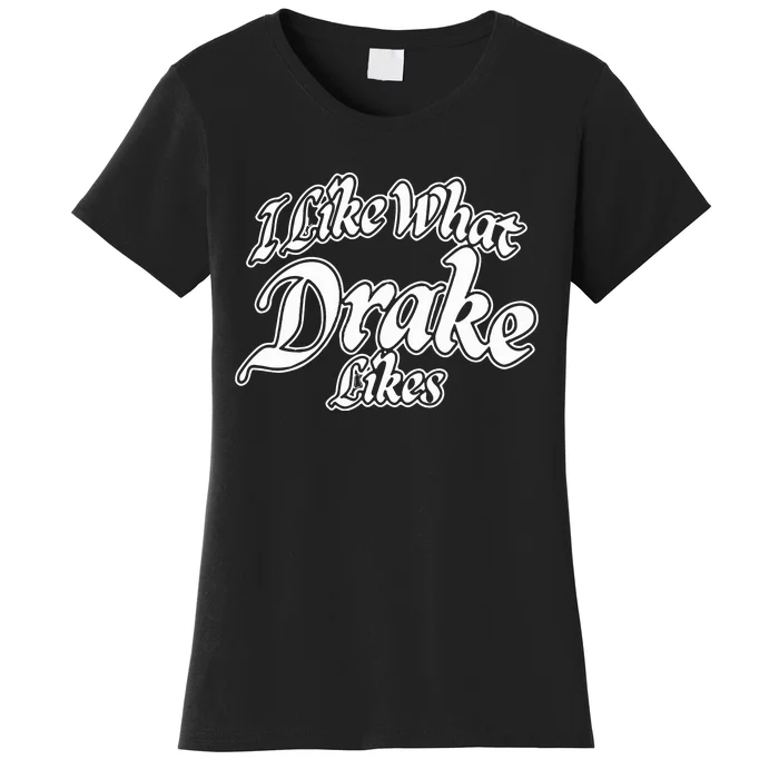 I Like What Women's T-Shirt