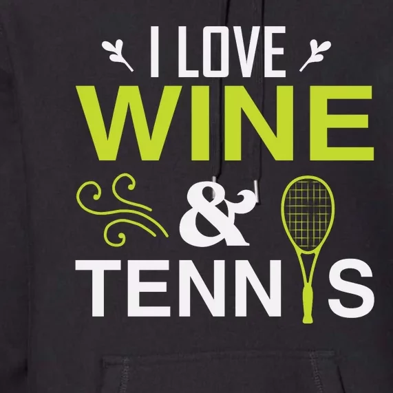 I Love Wine And Tennis Premium Hoodie