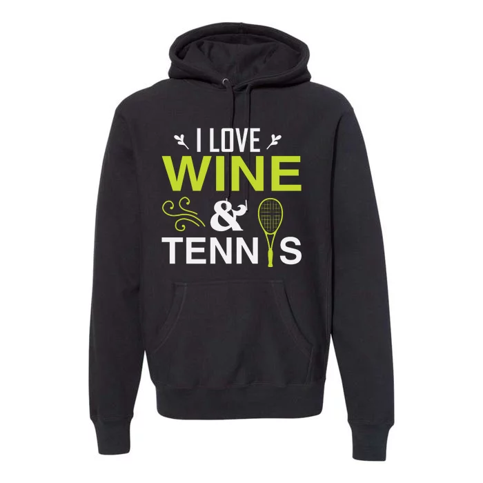 I Love Wine And Tennis Premium Hoodie