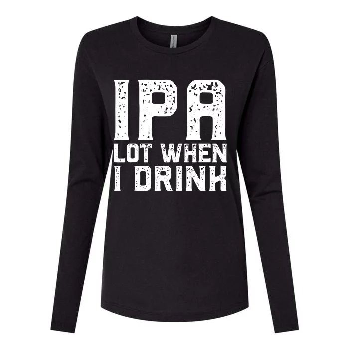 IPA Lot When I Drink Vintage Beer Lover St Patrick's Day Womens Cotton Relaxed Long Sleeve T-Shirt