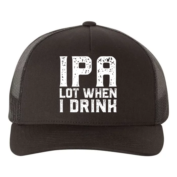 IPA Lot When I Drink Vintage Beer Lover St Patrick's Day Yupoong Adult 5-Panel Trucker Hat