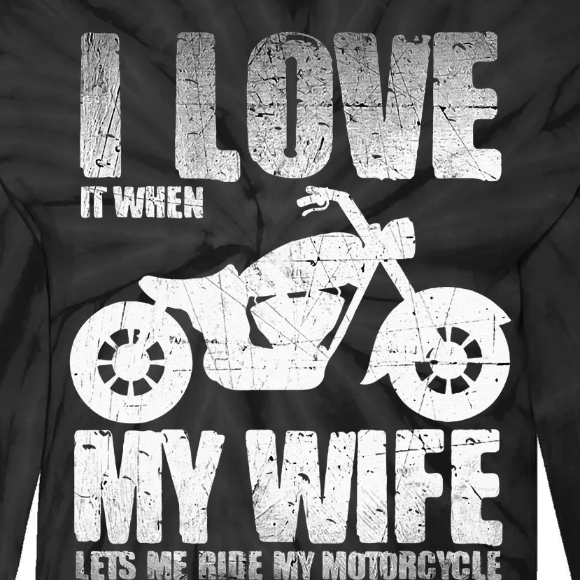 I Love When My Wife Let Me Ride My Motorcycle Tie-Dye Long Sleeve Shirt