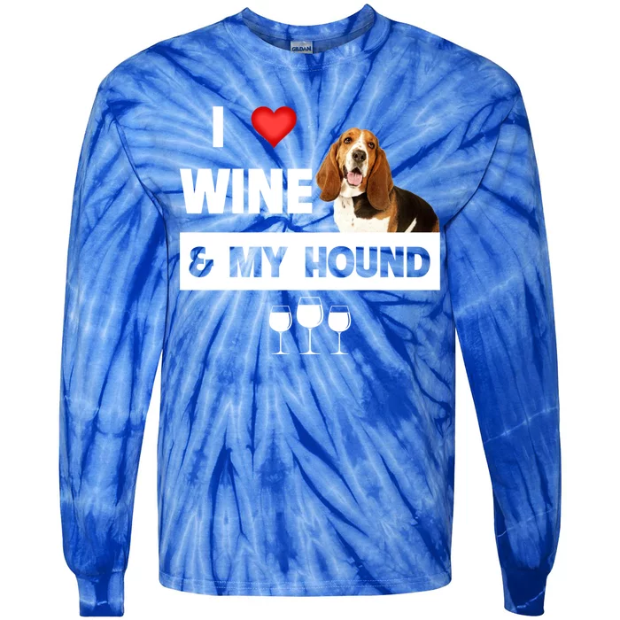 I Love Wine And My Bassett Hound Mom Dad Ing Hunting Meaningful Gift Tie-Dye Long Sleeve Shirt