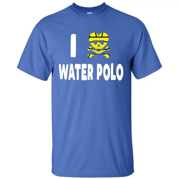 I Love Water Polo Cool Gift Idea For Players Fans And Lovers Cool Gift Tall T-Shirt