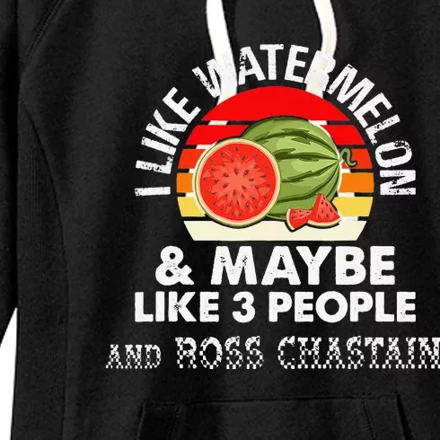 I LIKE WATERMELON AND MAYBE LIKE 3 PEOPLE & ROSS CHASTAIN Women's Fleece Hoodie