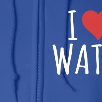 I Love Water Great Gift Full Zip Hoodie