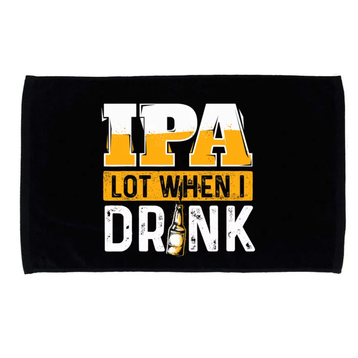 IPA Lot When I Drink - Funny Beer Lover Gift Microfiber Hand Towel