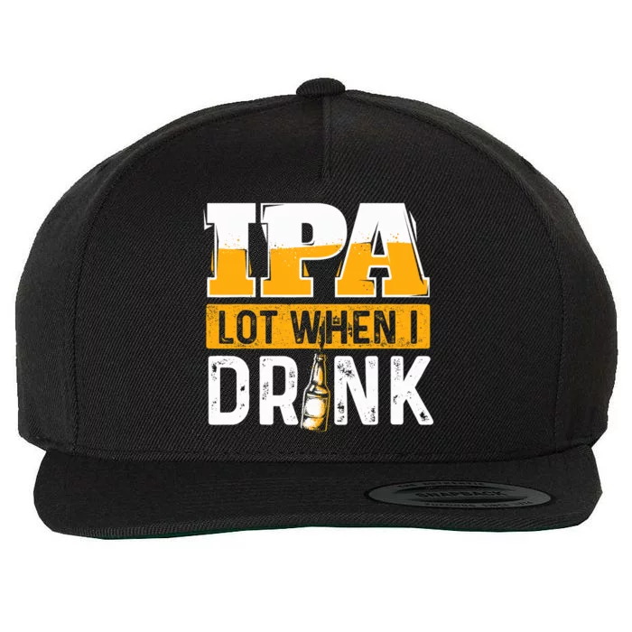 IPA Lot When I Drink - Funny Beer Lover Gift Wool Snapback Cap