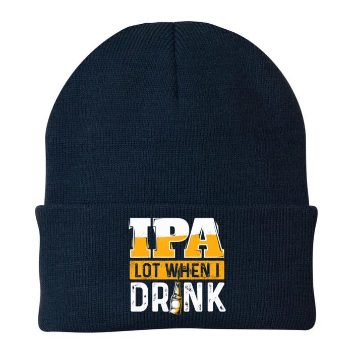 IPA Lot When I Drink - Funny Beer Lover Gift Knit Cap Winter Beanie