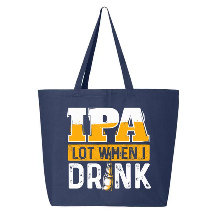 IPA Lot When I Drink - Funny Beer Lover Gift 25L Jumbo Tote