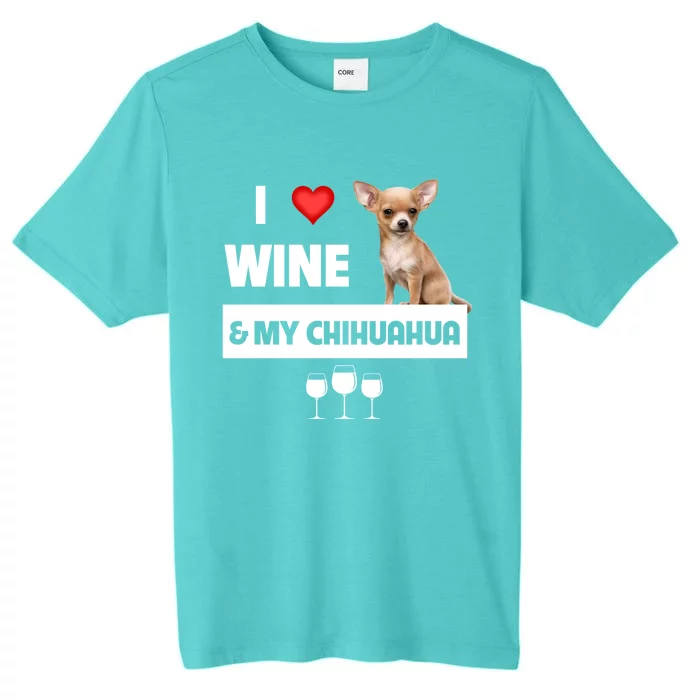 I Love Wine And My Chihuahua Mom Dad Dog Ing Pet Parent Funny Gift ChromaSoft Performance T-Shirt