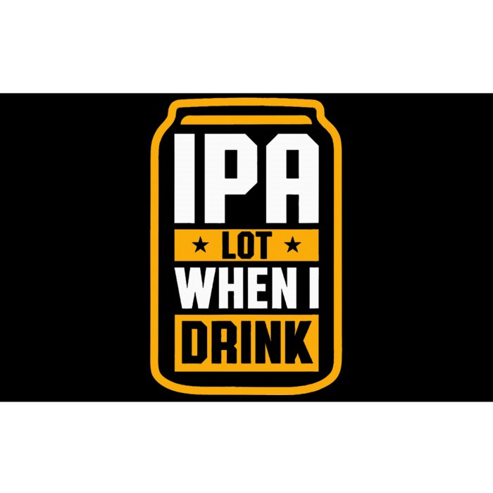 Ipa Lot When I Drink Beer Lover St PatrickS Day Bumper Sticker