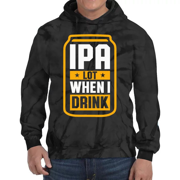 Ipa Lot When I Drink Beer Lover St PatrickS Day Tie Dye Hoodie