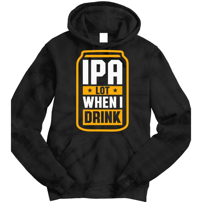 Ipa Lot When I Drink Beer Lover St PatrickS Day Tie Dye Hoodie