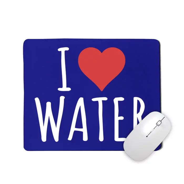 I Love Water Great Gift Mousepad