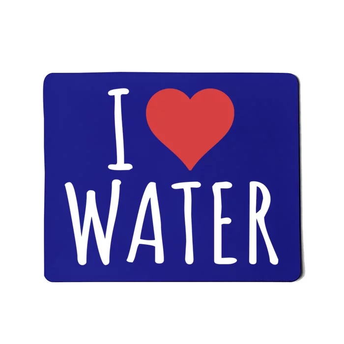 I Love Water Great Gift Mousepad