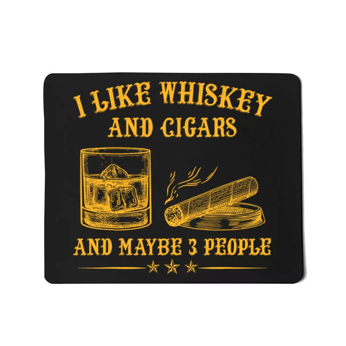 I Like Whiskey And Cigars And Maybe 3 People Vintage Mousepad